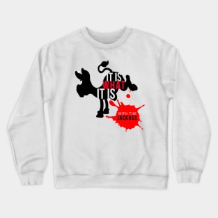 It Is What It Is Crewneck Sweatshirt